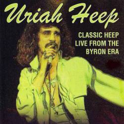Uriah Heep : Classic Heep Live from the Byron Era
